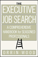 Executive Job Search: A Comprehensive Handbook for Seasoned Professionals