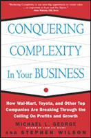 Conquering Complexity in Your Business: How Wal-Mart, Toyota, and Other Top Companies Are Breaking Through the Ceiling on Profits and Growth