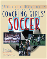 Baffled Parent's Guide to Coaching Girls' Soccer