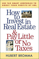 How to Invest in Real Estate And Pay Little or No Taxes: Use Tax Smart Loopholes to Boost Your Profits By 40%