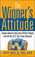 Winner's Attitude: Using the Switch Method to Change How You Deal with Difficult People and Get the Best Out of Any Situation at Work