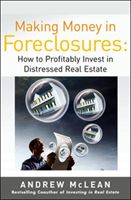 Making Money in Foreclosures: How to Invest Profitably in Distressed Real Estate