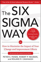 Six Sigma Way:  How to Maximize the Impact of Your Change and Improvement Efforts, Second edition