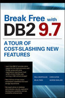Break Free with DB2 9.7: A Tour of Cost-Slashing New Features