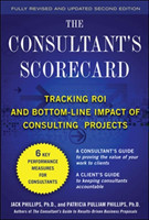 Consultant's Scorecard, Second Edition: Tracking ROI and Bottom-Line Impact of Consulting Projects