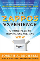 Zappos Experience: 5 Principles to Inspire, Engage, and WOW