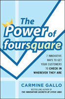 Power of foursquare:  7 Innovative Ways to Get Your Customers to Check In Wherever They Are