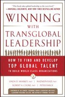 Winning with Transglobal Leadership: How to Find and Develop Top Global Talent to Build World-Class Organizations