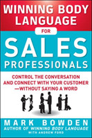 Winning Body Language for Sales Professionals:   Control the Conversation and Connect with Your Customerwithout Saying a Word