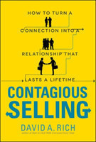 Contagious Selling: How to Turn a Connection into a Relationship that Lasts a Lifetime