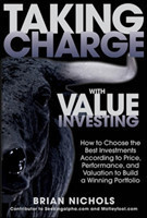 Taking Charge with Value Investing: How to Choose the Best Investments According to Price, Performance, & Valuation to Build a Winning Portfolio