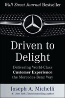 Driven to Delight: Delivering World-Class Customer Experience the Mercedes-Benz Way