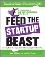 Feed the Startup Beast: A 7-Step Guide to Big, Hairy, Outrageous Sales Growth