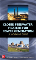 Closed Feedwater Heaters for Power Generation: A Working Guide