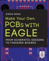 Make Your Own PCBs with EAGLE: From Schematic Designs to Finished Boards