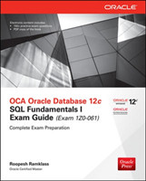 OCA Oracle Database 12c SQL Fundamentals I Exam Guide (Exam 1Z0-061)