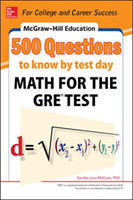 McGraw-Hill Education 500 Questions to Know by Test Day: Math for the GRE® Test