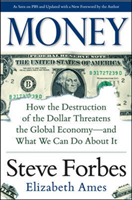 Money: How the Destruction of the Dollar Threatens the Global Economy – and What We Can Do About It