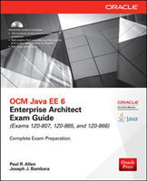OCM Java EE 6 Enterprise Architect Exam Guide (Exams 1Z0-807, 1Z0-865 & 1Z0-866)