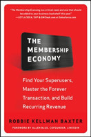 Membership Economy: Find Your Super Users, Master the Forever Transaction, and Build Recurring Revenue