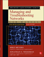 Mike Meyers’ CompTIA Network+ Guide to Managing and Troubleshooting Networks Lab Manual, Fourth Edition (Exam N10-006)