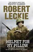 Leckie, Robert - Helmet for my Pillow The World War Two Pacific Classic
