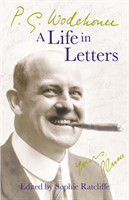 Wodehouse, P. G. - P.G. Wodehouse: A Life in Letters