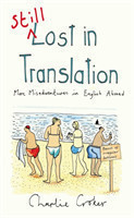 Still Lost in Translation More misadventures in English abroad