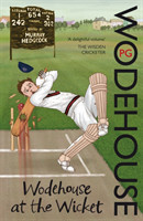 Wodehouse At The Wicket A Cricketing Anthology