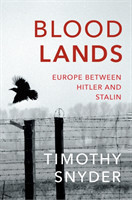 Bloodlands: Europe Between Hitler and Stalin