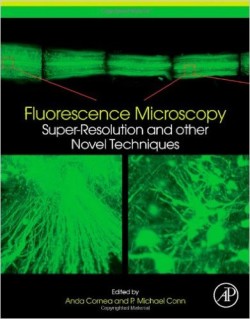 Fluorescence Microscopy : Super-Resolution and Other Novel Techniques