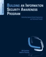Building an Information Security Awareness Program: Defending Against Social Engineering and Technic