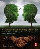 Community-Based Psychological First Aid A Practical Guide to Helping Individuals and Communities dur