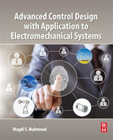 Advanced Control Design with Application to Electromechanical Systems