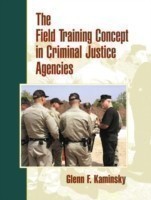 Field Training Concept in Criminal Justice Agencies, The
