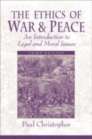 The Ethics of War and Peace An Introduction to Legal and Moral Issues