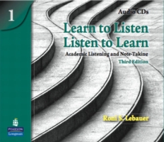 Learn to Listen, Listen to Learn 1 Academic Listening and Note-Taking, Classroom Audio CD