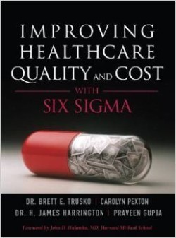 Improving Healthcare Quality and Cost with Six Sigma