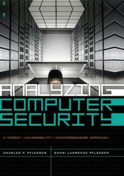 Analyzing Computer Security : A Threat / Vulnerability / Countermeasure Approach