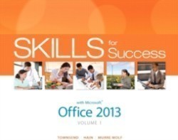 Skills for Success with Office 2013 Volume 1