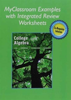 MyClassroom Examples with Integrated Review Worksheets for College Algebra with Integrated Review