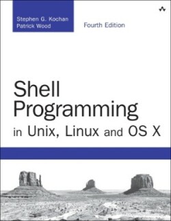 Shell Programming in Unix, Linux and OS X The Fourth Edition of Unix Shell Programming