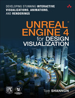 Unreal Engine 4 for Design Visualization Developing Stunning Interactive Visualizations, Animations,