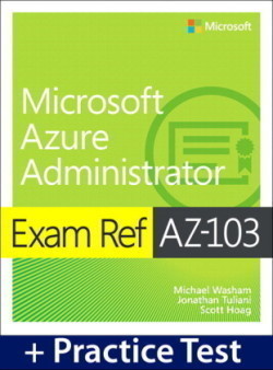 Exam Ref AZ-103 Microsoft Azure Administrator with Practice Test, 1/e