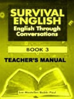 Survival English 3: English Through Conversation Teacher's Manual English Through Conversation Teacher's Manual