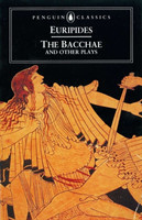 Bacchae and Other Plays