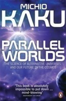 Parallel Worlds : The Science of Alternative Universes and Our Future in the Cosmos