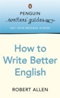 Penguin Writers' Guides: How to Write Better English