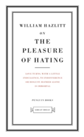 On the Pleasure of Hating (Penguin Great Ideas)