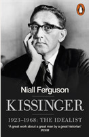 Ferguson, Niall - Kissinger 1923-1968: The Idealist